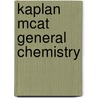 Kaplan Mcat General Chemistry door Kaplan