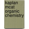 Kaplan Mcat Organic Chemistry door Kaplan