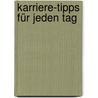 Karriere-Tipps für jeden Tag door Svenja Hofert