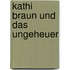 Kathi Braun und das Ungeheuer