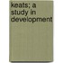 Keats; A Study In Development