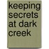 Keeping Secrets at Dark Creek