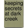 Keeping Secrets at Dark Creek door Nikki Tate