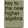 Key to the New Higher Algebra door Benjamin Greenleaf