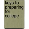 Keys To Preparing For College by Carol Carter