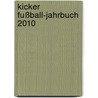 Kicker Fußball-Jahrbuch 2010 door Onbekend