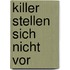 Killer stellen sich nicht vor