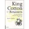 King Cotton And His Retainers door Harold D. Woodman