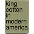 King Cotton In Modern America