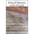 King Of Heaven, Lord Of Earth
