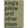 King's Pillow And Other Plays by James Lapani Ng'ombe