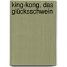 King-Kong, das Glücksschwein door Kirsten Boie