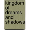 Kingdom Of Dreams And Shadows by David Lynn Anderson
