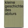 Kleine Geschichte des Abiturs door Rainer Bölling