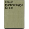 Knaurs Taschenknigge für sie by Unknown
