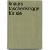 Knaurs Taschenknigge für sie door Onbekend