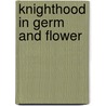 Knighthood In Germ And Flower door Cox John Harrington