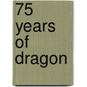75 Years of dragon door Onbekend