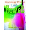 Knowledge With A Little Humor door El'bea Jaye