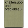 Knällersubb und Brecklkließ by Birgit Ringlein