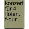 Konzert für 4 Flöten. F-Dur door Onbekend
