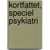 Kortfattet, Speciel Psykiatri by A. Friedenreich