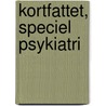 Kortfattet, Speciel Psykiatri door A. Friedenreich