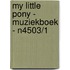 My little pony - muziekboek - n4503/1