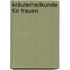Kräuterheilkunde für Frauen