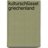 KulturSchlüssel Griechenland door Alexej Moir
