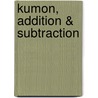 Kumon, Addition & Subtraction door Onbekend