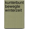 Kunterbunt bewegte Winterzeit by Wolfgang Hering