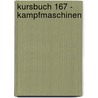 Kursbuch 167 - Kampfmaschinen door Onbekend