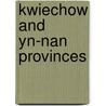 Kwiechow and Yn-Nan Provinces door George W. Clarke