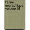L'Anne Gographique, Volume 15 by Louis Vivien De Saint-Martin