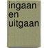 Ingaan en uitgaan