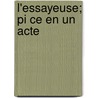 L'Essayeuse; Pi Ce En Un Acte by Pierre Eug�Ne Veber