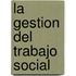 La Gestion del Trabajo Social