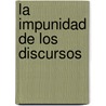 La Impunidad de Los Discursos by Donatella Catellani
