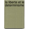 La Liberte Et Le Determinisme door Alfred Fouillee