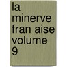 La Minerve Fran Aise Volume 9 by Etienne de Jouy