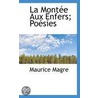 La Montee Aux Enfers; Poesies by Maurice Magre