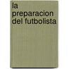 La Preparacion del Futbolista by M.A. Godik