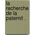 La Recherche De La Paternit .