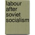 Labour After Soviet Socialism