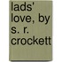 Lads' Love, By S. R. Crockett