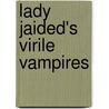Lady Jaided's Virile Vampires door Dakota Cassidy