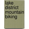 Lake District Mountain Biking by Nick Cotton