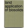 Land Application of Biosolids door Us Environmental Protection Agency