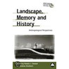Landscape, Memory And History by Andrew Strathern